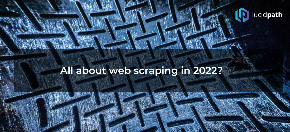 All about web scraping in 2022?