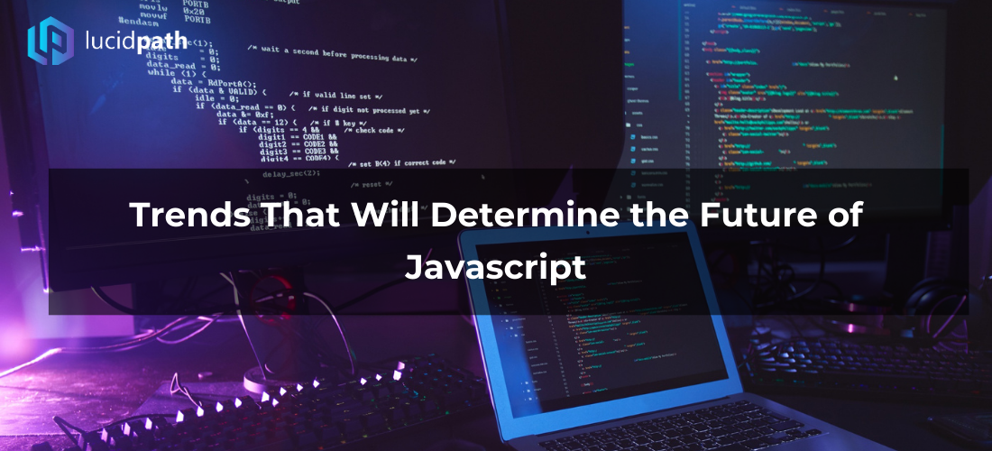 Trends That Will Determine the Future of Javascript
