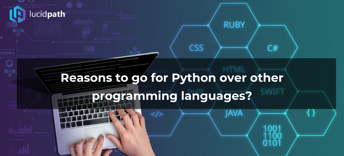Reasons to go for Python over other programming languages?
