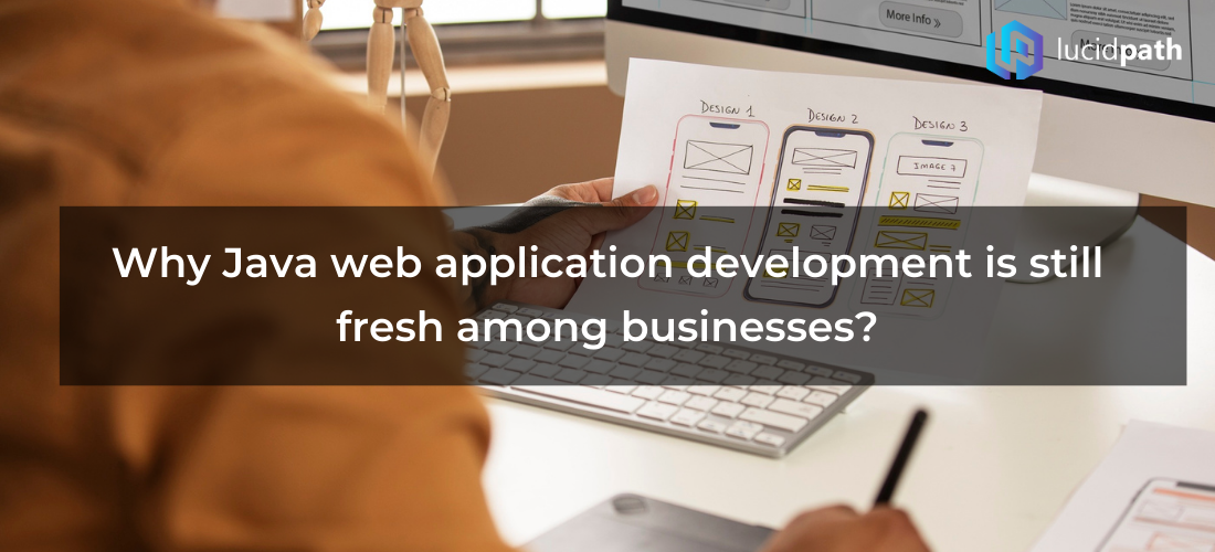 Why Java web application development is still fresh among businesses?