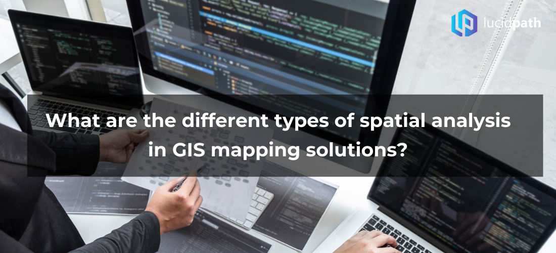 What are the different types of spatial analysis in GIS mapping solutions?