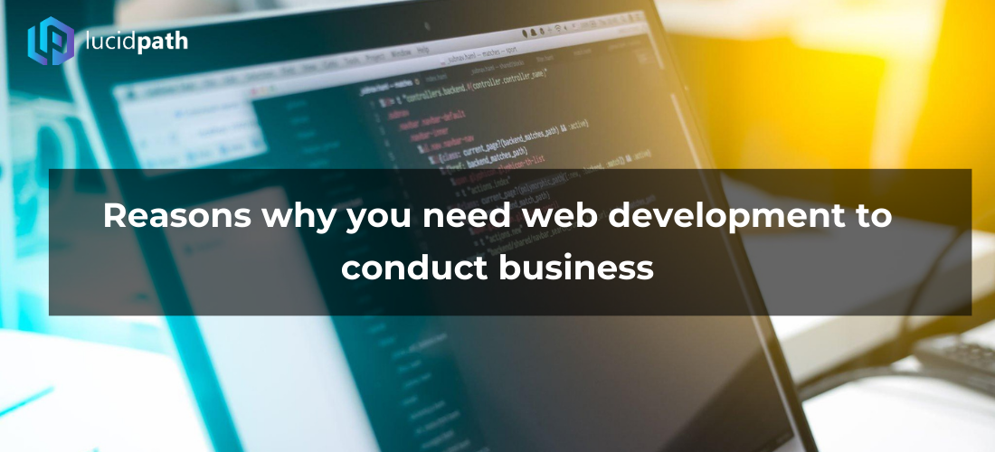 Reasons why you need web development to conduct business
