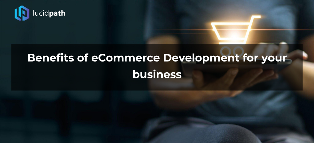 Benefits of eCommerce Development for your business