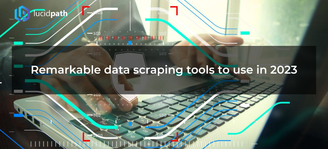 Remarkable data scraping tools to use in 2022