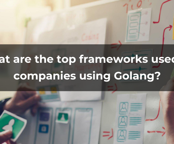 What are the top frameworks used by companies using Golang?