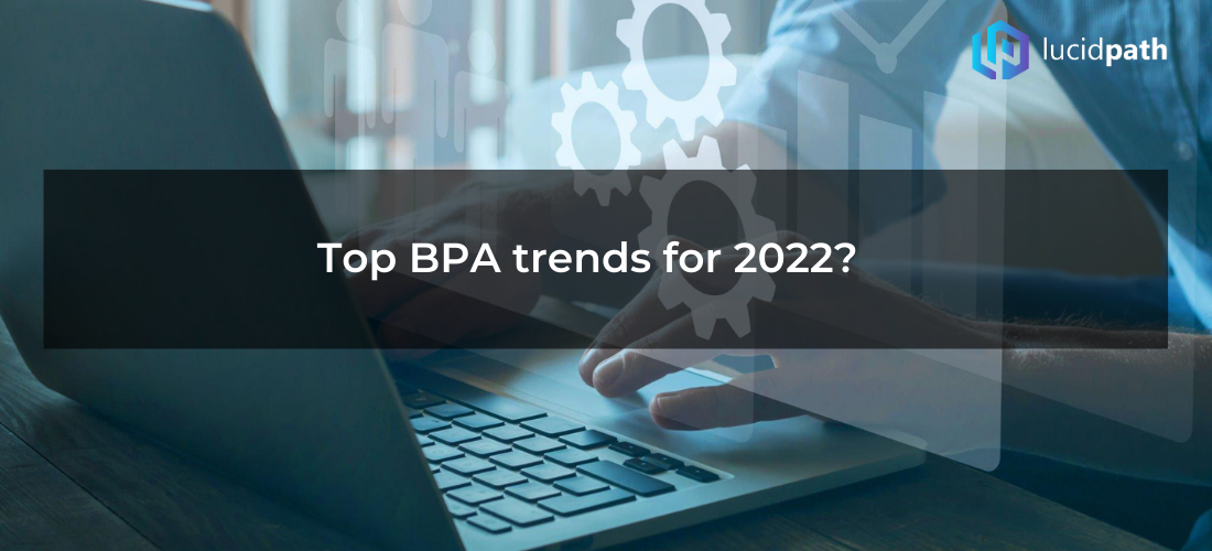 Top BPA trends for 2022?
