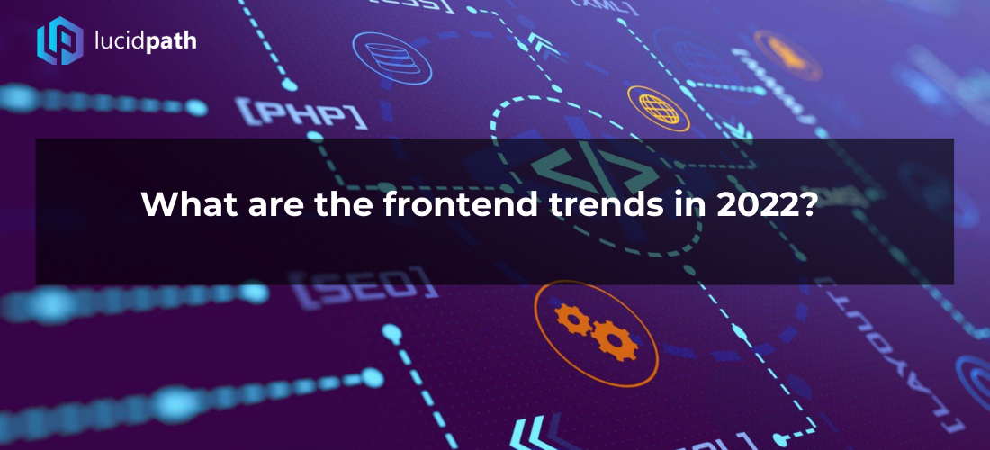 What are the frontend trends in 2022?