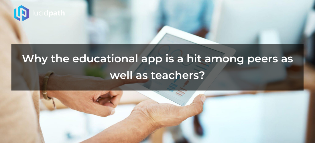 Why the educational app is a hit among peers as well as teachers?